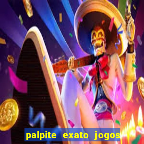 palpite exato jogos de hoje